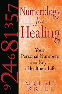 Numerology for Healing: Your Personal Numbers as the Key to a Healthier Life — photo 2