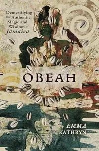 Obeah: Demystifying the Authentic Magic & Wisdom of Jamaica — photo 2