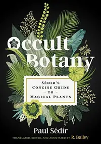 Occult Botany: Sédir's Concise Guide to Magical Plants — photo 2