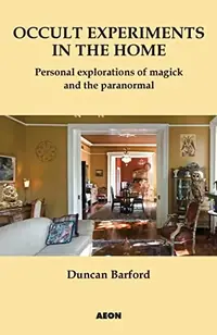 Occult Experiments in the Home: Personal Explorations of Magick and the Paranormal — photo 2
