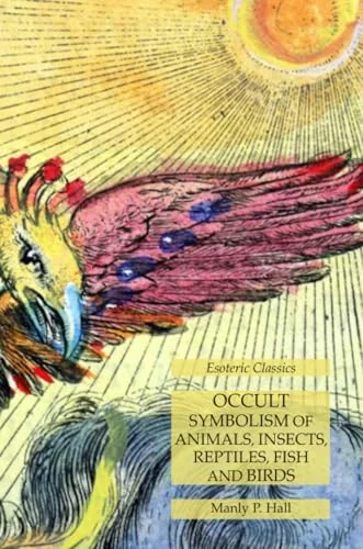 Occult Symbolism of Animals, Insects, Reptiles, Fish and Birds: Esoteric Classics — photo 3