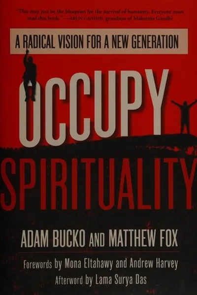Occupy Spirituality: A Radical Vision for a New Generation Bucko, Adam
