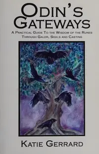 Odin's Gateways: A Practical Guide to the Wisdom of the Runes Through Galdr, Sigils and Casting Gerrard, Katie — photo 2