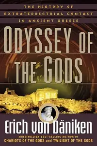 Odyssey of the Gods: The History of Extraterrestrial Contact in Ancient Greece Von Däniken, Erich — photo 2
