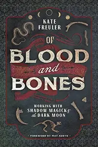 Of Blood and Bones: Working with Shadow Magick & the Dark Moon — photo 2