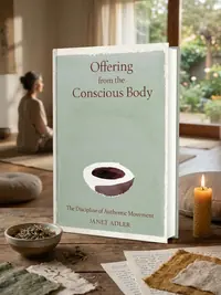 Offering from the Conscious Body: The Discipline of Authentic Movement — photo 1
