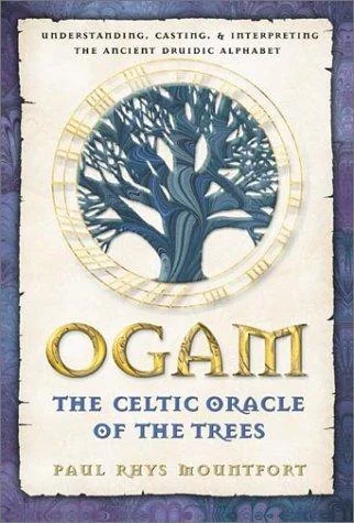 Ogam: The Celtic Oracle of the Trees: Understanding, Casting, and Interpreting the Ancient Druidic Alphabet (Original)