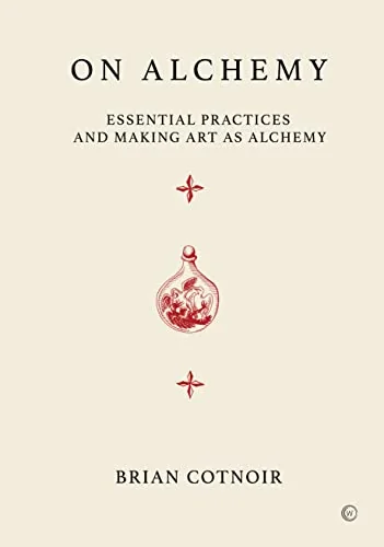 On Alchemy: Essential Practices and Making Art as Alchemy — photo 3