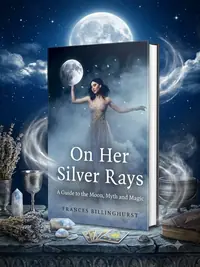 On Her Silver Rays: A Guide to the Moon, Myth and Magic — photo 1