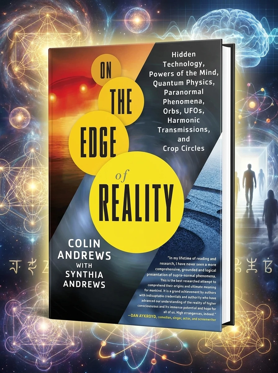 On the Edge of Reality: Hidden Technology, Powers of the Mind, Quantum Physics, Paranormal Phenomena, Orbs, Ufos, Harmonic Transmissions, and Crop Cir