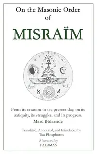 On the Masonic Order of Misraïm: From its creation to the present day, on its antiquity, its struggles, and its progress — photo 2
