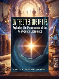 On the Other Side of Life: Exploring the Phenomenon of the Near-Death Experience Valarino, Evelyn Elsaesser — photo 1
