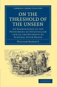 On the Threshold of the Unseen Barrett, William — photo 2