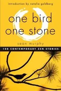 One Bird, One Stone: 108 Contemporary Zen Stories — photo 2