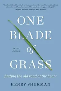 One Blade of Grass: Finding the Old Road of the Heart, a Zen Memoir — photo 2