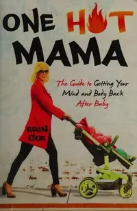 One Hot Mama: The Guide to Getting Your Mind and Body Back After Baby — photo 3