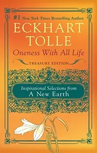 Oneness with All Life: Inspirational Selections from a New Earth, Treasury Edition — photo 2
