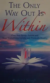 Only Way Out Is Within: Clear Your Energy System and Keep Yourself Emotionally and Physically Health — photo 2