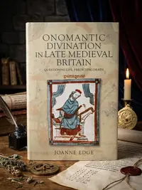 Onomantic Divination in Late Medieval Britain: Questioning Life, Predicting Death - Ingram Academic Edge, Joanne — photo 1