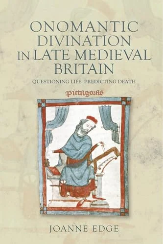 Onomantic Divination in Late Medieval Britain: Questioning Life, Predicting Death - Ingram Academic — photo 3