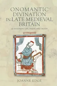 Onomantic Divination in Late Medieval Britain: Questioning Life, Predicting Death - Ingram Academic Edge, Joanne — photo 2