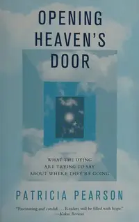 Opening Heaven's Door: What the Dying Are Trying to Say about Where They're Going — photo 3
