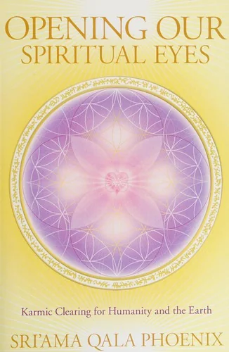 Opening Our Spiritual Eyes: Karmic Clearing for Humanity and the Earth — photo 3