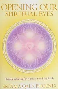 Opening Our Spiritual Eyes: Karmic Clearing for Humanity and the Earth — photo 2