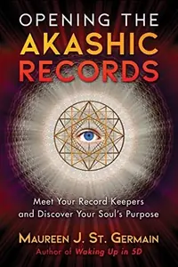 Opening the Akashic Records: Meet Your Record Keepers and Discover Your Soul's Purpose — photo 2