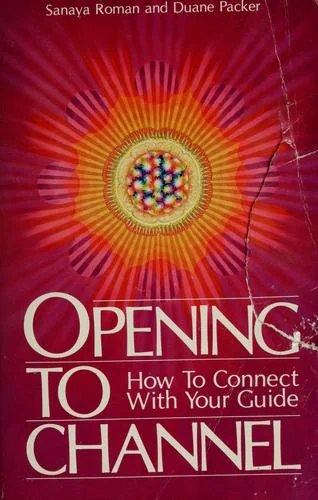 Opening to Channel: How to Connect with Your Guide - PGW Roman, Sanaya