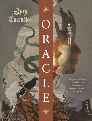 Oracle: A Practical Guide to Card Reading, Divination, Prophecy, Omens, and Seers