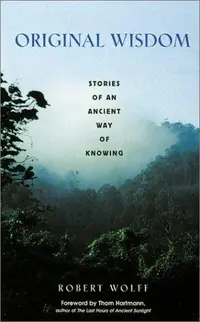 Original Wisdom: Stories of an Ancient Way of Knowing — photo 2