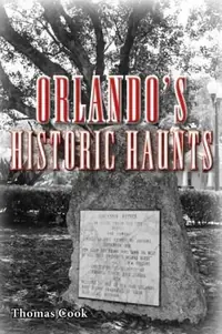 Orlando's Historic Haunts: True Stories of Restless Spirits from the City Beautiful — photo 2