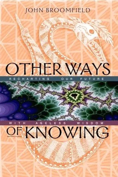 Other Ways of Knowing: Recharting Our Future with Ageless Wisdom (Original) — dewey-pub:Inner Traditions