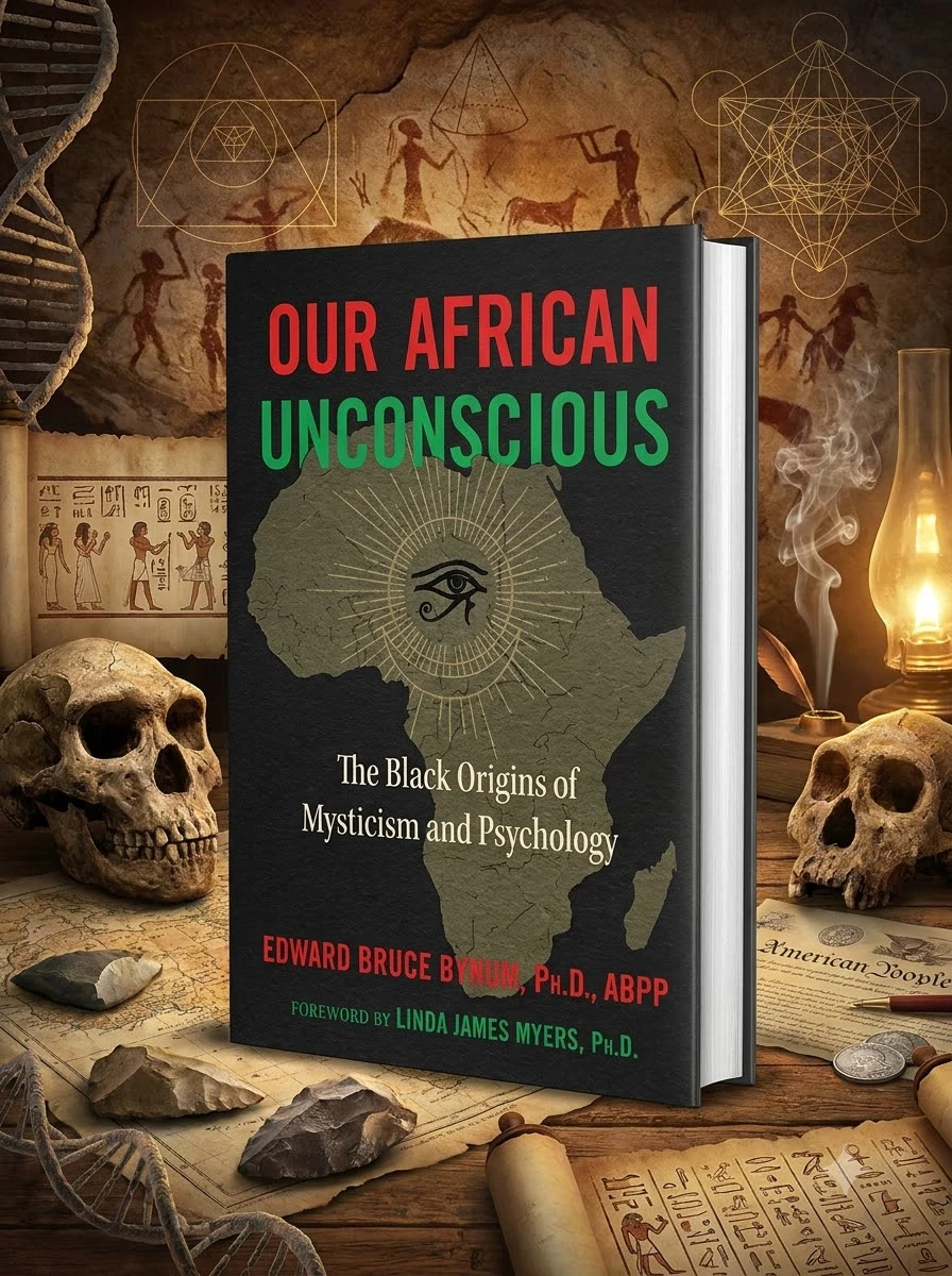 Our African Unconscious: The Black Origins of Mysticism and Psychology (Edition, Revised of the African Unconscious)