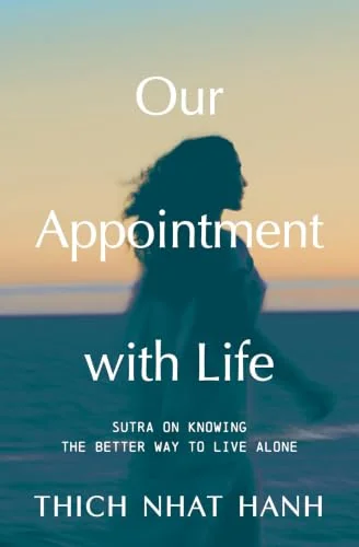 Our Appointment with Life (Updated): Sutra on Knowing the Better Way to Live Alone