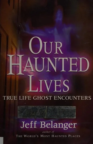 Our Haunted Lives: True Life Ghost Encounters