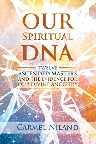 Our Spiritual DNA: Twelve Ascended Masters and the Evidence for Our Divine Ancestry — photo 3