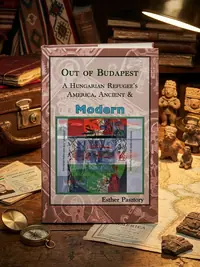 Out of Budapest: A Hungarian Refugee's America, Ancient & Modern — photo 1