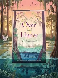 Over and Under the Wetland Neal, Christopher Silas — photo 1