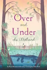 Over and Under the Wetland Neal, Christopher Silas — photo 2