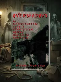 Overshadows: An Investigation Into a Terrifying Modern Canadian Haunting — photo 1