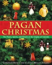 Pagan Christmas: The Plants, Spirits, and Rituals at the Origins of Yuletide — photo 2