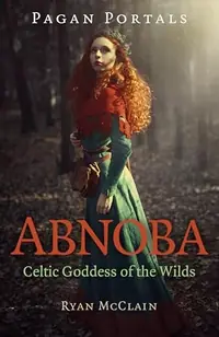 Pagan Portals - Abnoba: Celtic Goddess of the Wilds — photo 2