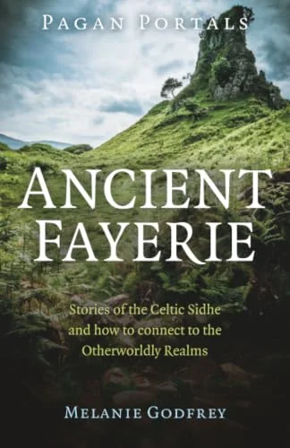 Pagan Portals - Ancient Fayerie: Stories of the Celtic Sidhe and How to Connect to the Otherworldly Realms — photo 3