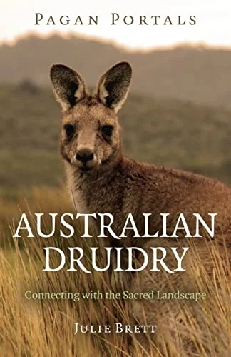 Pagan Portals - Australian Druidry: Connecting with the Sacred Landscape
