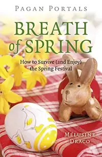 Pagan Portals - Breath of Spring: How to Survive (and Enjoy) the Spring Festival — photo 2