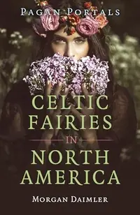 Pagan Portals - Celtic Fairies in North America — photo 2