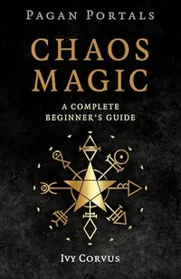 Pagan Portals - Chaos Magic: A Complete Beginner's Guide Corvus, Ivy — photo 2