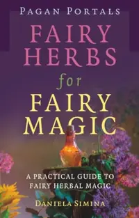 Pagan Portals - Fairy Herbs for Fairy Magic — photo 2